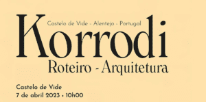 MUNICÍPIO E GRUPO DE AMIGOS DE CASTELO DE VIDE APRESENTAM ROTEIRO E EXPOSIÇÃO SOBRE A ARQUITETURA DE KORRODI