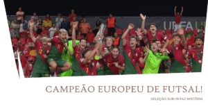 PORTUGAL SUB-19 FAZ HISTÓRIA COM TÍTULO EUROPEU DE FUTSAL