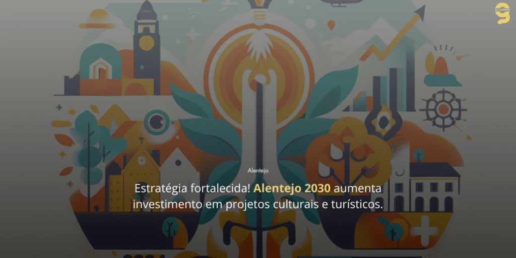 ALENTEJO 2030: NOVA ETAPA PARA CULTURA E TURISMO SUSTENTÁVEL