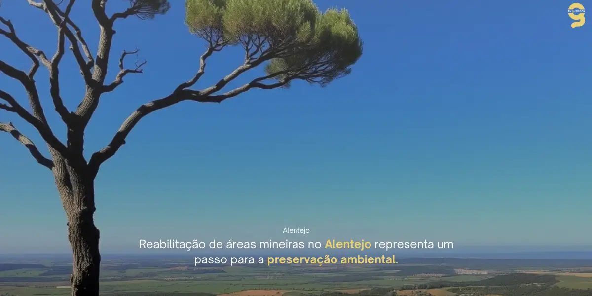 ALENTEJO 2030 LANÇA CANDIDATURAS PARA REMEDIAÇÃO AMBIENTAL DE ÁREAS MINEIRAS ABANDONADAS