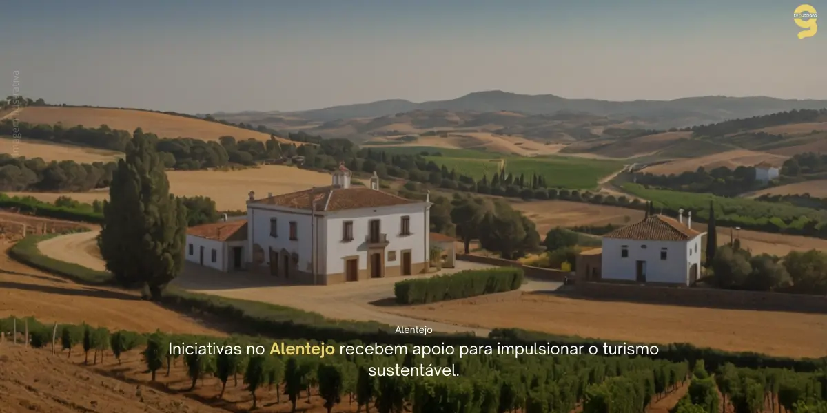 CANDIDATURAS ALENTEJO 2030 ABERTAS PARA PROJETOS TURÍSTICOS SUSTENTÁVEIS   TURISMO SUSTENTÁVEL NO ALENTEJO RECEBE INCENTIVO COM CANDIDATURAS ABERTAS ATÉ 2025