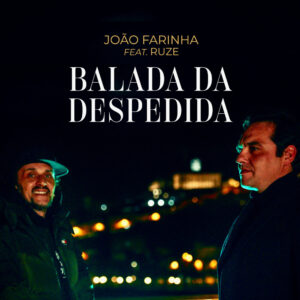 NOVA INTERPRETAÇÃO DA 'BALADA DA DESPEDIDA' POR JOÃO FARINHA E RUZE: UMA MISTURA DE GÉNEROS MUSICAIS 1