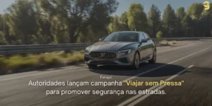 AUTORIDADES LANÇAM CAMPANHA VIAJAR SEM PRESSA PARA REDUZIR EXCESSO DE VELOCIDADE NAS ESTRADAS 2